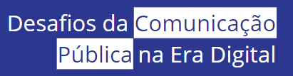 Desafios da Comunicação Pública na Era Digital